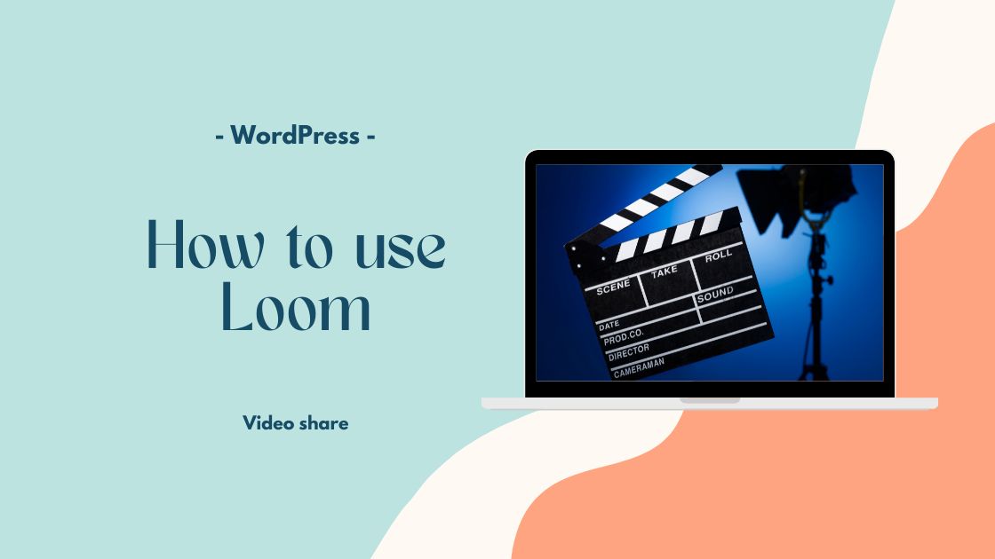 Loom(動画)を記事に埋め込む方法！WordPressでウェブサイトに表示可能